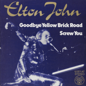 Goodbye Yellow Brick Road / Screw You